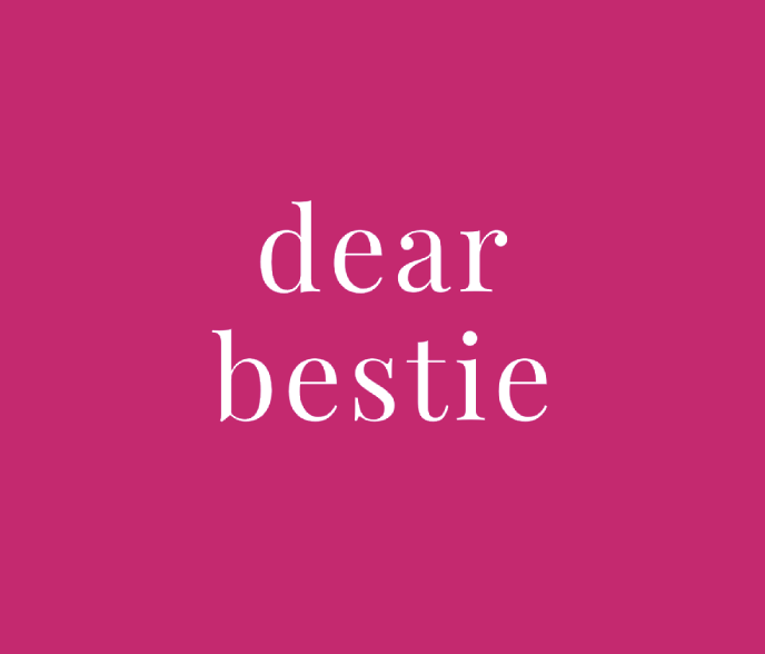 Dear Bestie